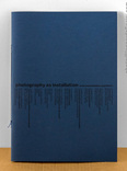 photography as installation - book and exhibition as platform